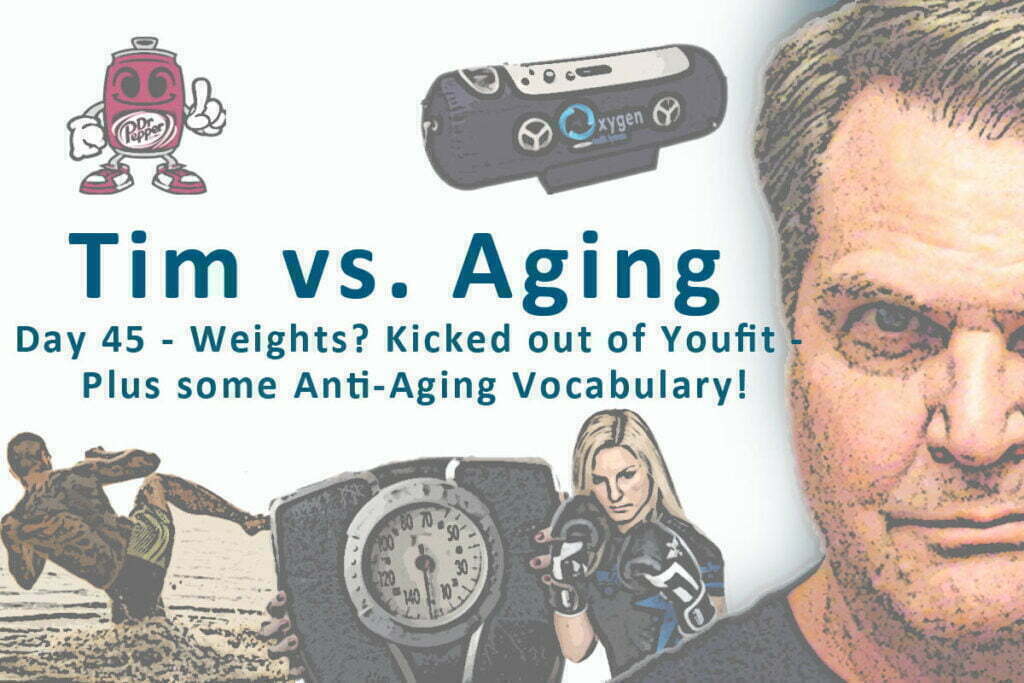 Weights? Kicked out of Youfit - Plus some Anti-Aging Vocabulary!